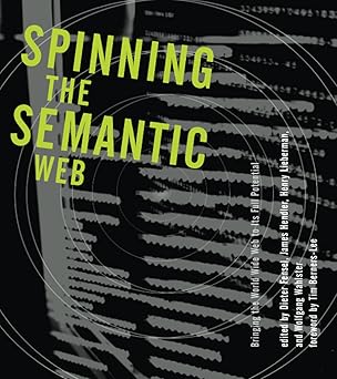 spinning the semantic web bringing the world wide web to its full potential 1st edition dieter fensel ,james