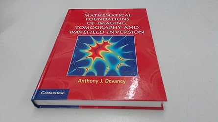mathematical foundations of imaging tomography and wavefield inversion 1st edition anthony j devaney