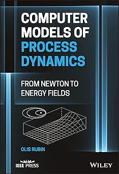 computer models of process dynamics from newton to energy fields 1st edition olis harold rubin 1119885655,