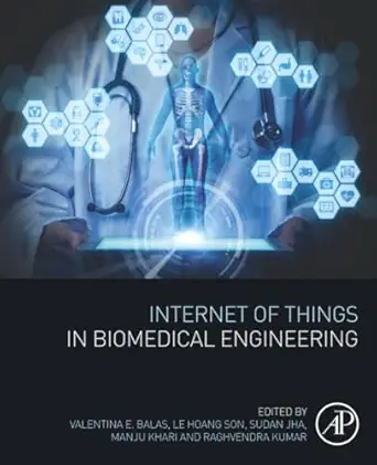 internet of things in biomedical engineering 1st edition valentina emilia balas phd ,le hoang son ,sudan jha