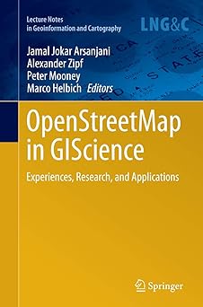 openstreetmap in giscience experiences research and applications 1st edition jamal jokar arsanjani ,alexander