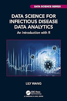 data science for infectious disease data analytics an introduction with r 1st edition lily wang 1032187425,