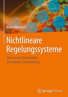 nichtlineare regelungssysteme theorie und anwendung der exakten linearisierung 1st edition klaus ra benack