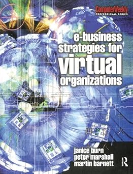e business strategies for virtual organizations 1st edition janice burn ,peter marshall ,martin barnett