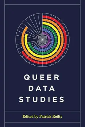 queer data studies 1st edition patrick keilty ,rebecca herzig ,banu subramaniam 0295751967, 978-0295751962