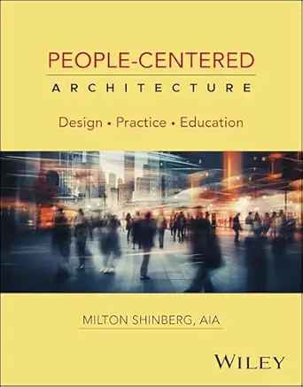 people centered architecture design practice education 1st edition milton shinberg 1394265921, 978-1394265923