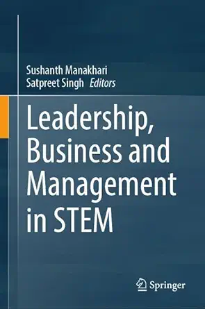 leadership business and management in stem 1st edition sushanth manakhari ,satpreet singh 3032105382,