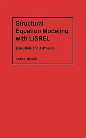 structural equation modeling with lisrel essentials and advances 1st edition leslie a hayduk 0801834783,