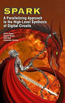 spark a parallelizing approach to the high level synthesis of digital circuits 1st edition sumit gupta