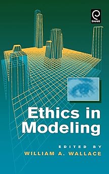 ethics in modeling 1st edition w a wallace 0080419305, 978-0080419305