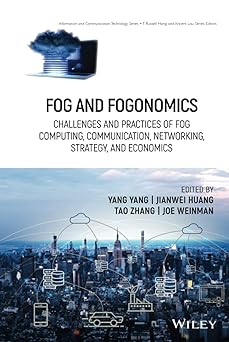fog and fogonomics challenges and practices of fog computing communication networking strategy and economics