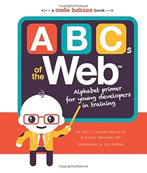 abcs of the web alphabet primer for young developers in training 1st edition andrey ostrovsky md ,john c