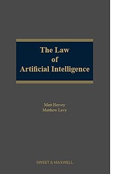 the law of artificial intelligence 1st edition matt hervey ,matthew lavy 0414074149, 978-0414074149