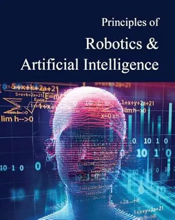 principles of robotics and artificial intelligence 1st edition ph d franceschetti, donald r 1682179427,