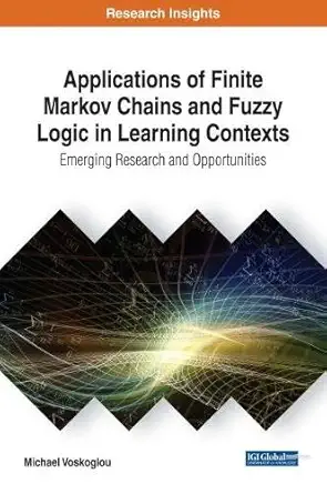 applications of finite markov chains and fuzzy logic in learning contexts emerging research and opportunities