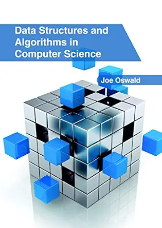 data structures and algorithms in computer science 1st edition joe oswald 1632407035, 978-1632407030