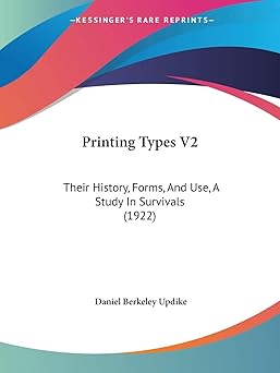 printing types v2 their history forms and use a study in survivals 1st edition daniel berkeley updike