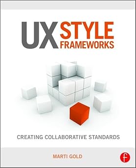 ux style frameworks creating collaborative standards 1st edition marti gold 1138856479, 978-1138856479