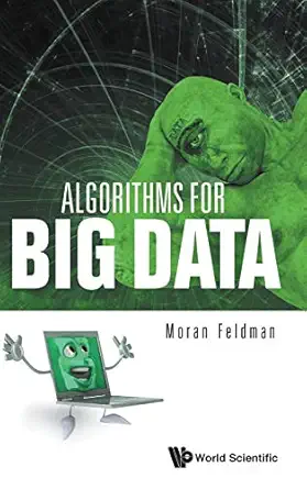 algorithms for big data 1st edition moran feldman 981120473x, 978-9811204739