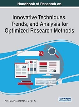 handbook of research on innovative techniques trends and analysis for optimized research methods 1st edition
