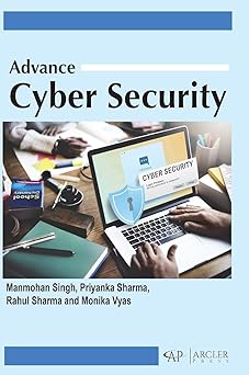 advance cyber security 1st edition manmohan singh ,priyanka sharma ,rahul sharma 1774695332, 978-1774695333