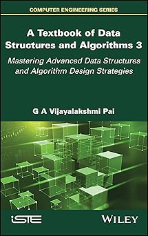 a textbook of data structures and algorithms volume 3 mastering advanced data structures and algorithm design