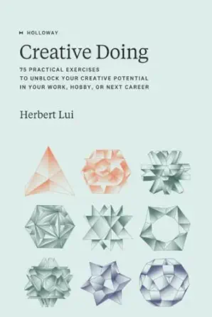 creative doing 75 practical exercises to unblock your creative potential in your work hobby or next career