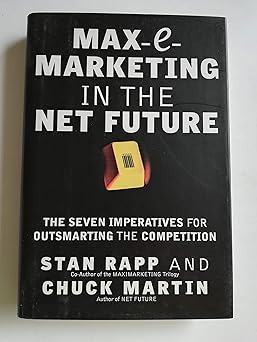 max e marketing in the net future the seven imperatives for outsmarting the competition 1st edition stan rapp