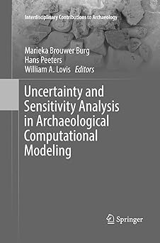 uncertainty and sensitivity analysis in archaeological computational modeling 1st edition marieka brouwer