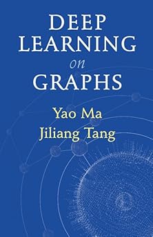 deep learning on graphs 1st edition yao ma ,jiliang tang 1108831745, 978-1108831741