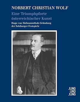 eine triumphpforte a sterreichischer kunst hugo von hofmannsthals gra 1/4ndung der salzburger festspiele 1st