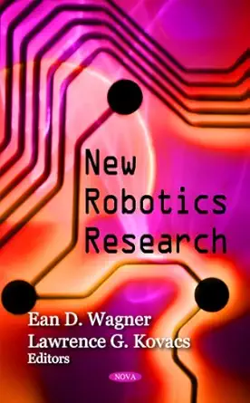 new robotics research 1st edition ean d wagner ,lawrence g kovacs 1607410931, 978-1607410935