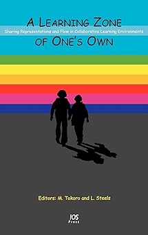 a learning zone of onea s own sharing representations and flow in collaborative learning environments 1st