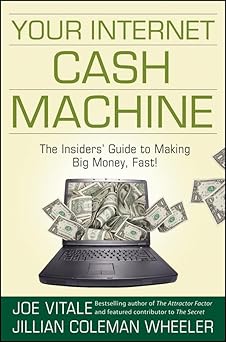 your internet cash machine the insiders guide to making big money fast 1st edition joe vitale ,jillian