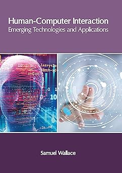 human computer interaction emerging technologies and applications 1st edition samuel wallace 1632409186,