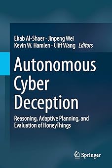 autonomous cyber deception reasoning adaptive planning and evaluation of honeythings 1st edition ehab al