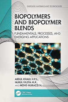 biopolymers and biopolymer blends fundamentals processes and emerging applications 1st edition abdul khalil h
