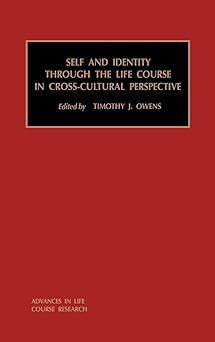 self and identity through the life course in cross cultural perspective 1st edition timothy j owens