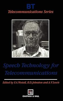 speech technology for telecommunications 1st edition f a westall ,r d johnston ,a v lewis 0412790807,
