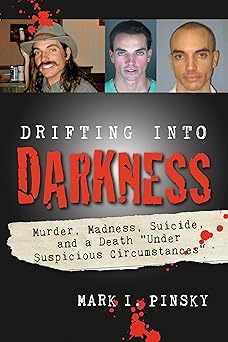 drifting into darkness murders madness suicide and a death under suspicious circumstances 1st edition mark i
