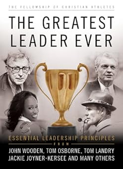 the greatest leader ever essential leadership principles 1st edition fellowship of christian athletes