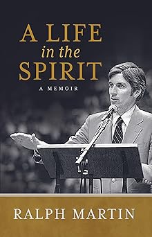 a life in the spirit a memoir 1st edition ralph martin 1645854027, 978-1645854029