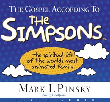 the gospel according to the simpsons the spiritual life of the worlds most animated family 1st edition mark i