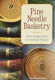 pine needle basketry from forest floor to finished project 1st edition judy mallow 1600596037, 978-1600596032