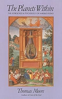 the planets within the astrological psychology of marsilio ficino 1st edition thomas moore ,noel cobb