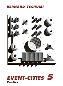 event cities 5 poetics 1st edition bernard tschumi 0262549379, 978-0262549370