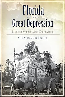 florida in the great depression desperation and defiance 1st edition nick wynne ,joe knetsch 1609498062,