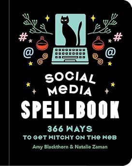 social media spellbook 366 ways to get witchy on the web 1st edition amy blackthorn ,natalie zaman