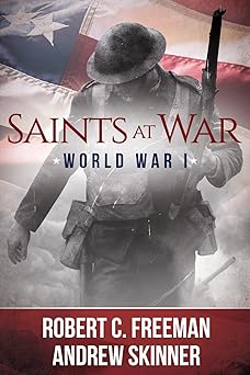 saints at war world war i 1st edition andrew c skinner ,robert c freeman 1462122329, 978-1462122325