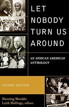 let nobody turn us around an african american anthology 1st edition manning marable ,leith mullings ,mumia